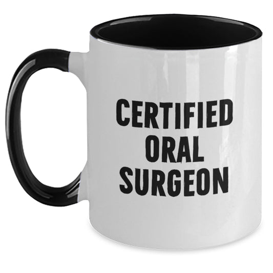 Funny Gifts from Friends - Certified Oral Surgeon Birthday Unique Gifts, Two Tone Coffee Mug for Oral Surgeon, Inspirational Mug with Funny Quote - Main