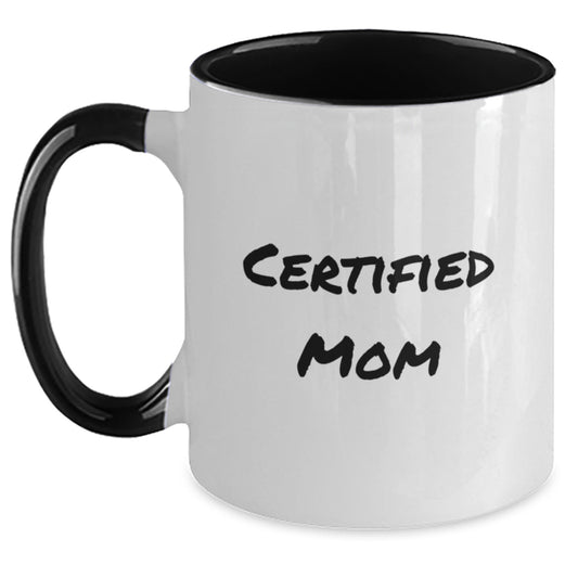Funny Mom Gifts from Family, Two Tone Coffee Mug Quote for Birthday, Certified Mom - Mom's Day Delight - Main