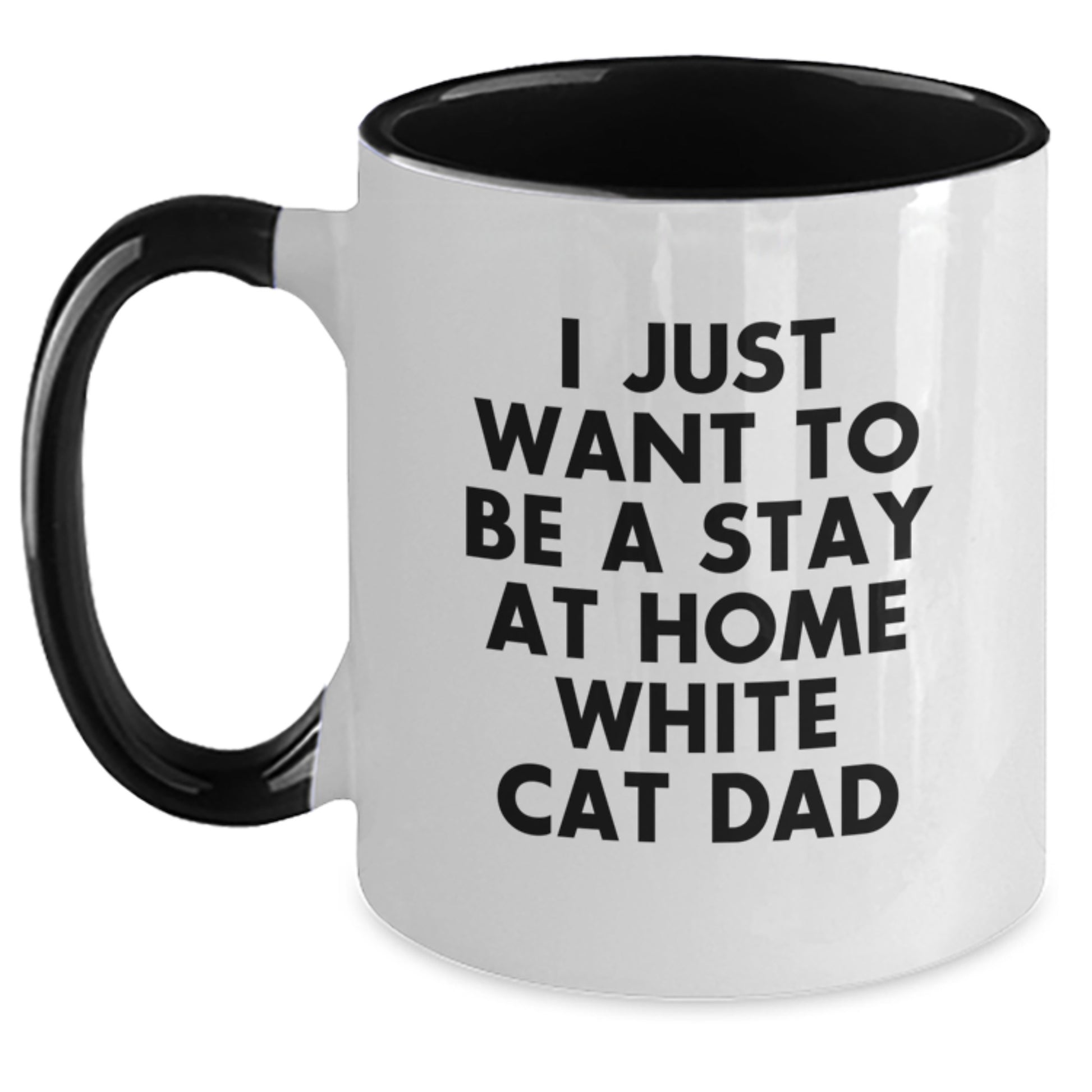 Funny White Cat Gifts from Men to White Cat Lovers on Valentine's - Two Tone Coffee Mug with I Just Want To Be A Stay At Home White Cat Dad Quote - Main