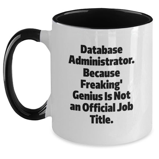 Funny Database Administrator Gifts - Gifts from Friends for Men, Two Tone Coffee Mug, 'Freaking' genius Is Not Official - Perfect Graduation Unique Gifts for Database Admins - Main