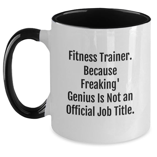 Funny Fitness Trainer Gifts from Family to Graduation Unique Mug for Men and Women Fitness Trainers - Because Freaking' genius Is Not An Official Job Title. - Main