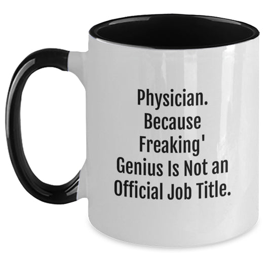 Funny Physician Mug Gifts from Family and Friends for Mom on Mother's Day - 'Physician. Because Freaking' genius Is Not An Official Job Title.' Two Tone Coffee Mug - Main