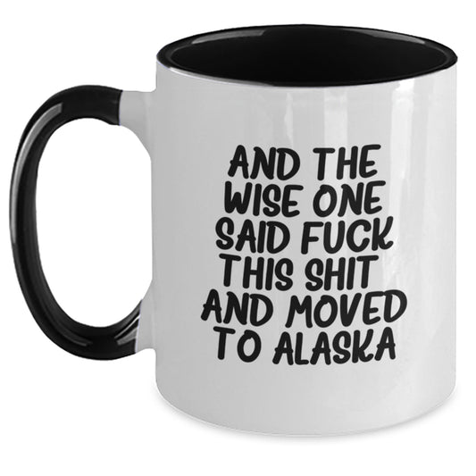 Funny Alaska Two Tone Coffee Mug Gifts for Men or Women, Birthday Unique Presents from Friends or Family - 'And The Wise One Said F--k This Shit! And Moved To Alaska' - Main