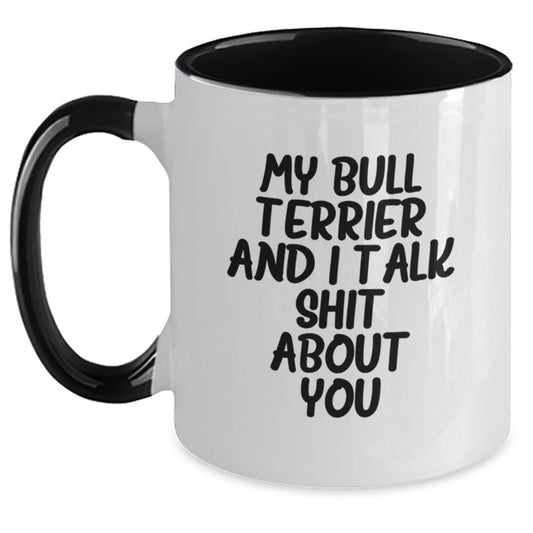 Funny Bull Terrier Dog Gifts from Friends, Unique Graduation Unique Gifts for Men, Women, and Family with Two Tone Coffee Mugs and My Bull Terrier And I Talk Shit About You Quote - Main