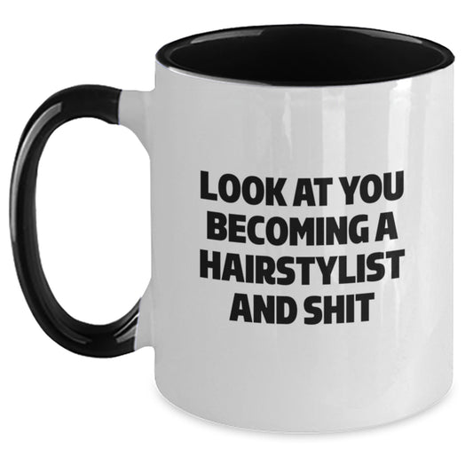 Funny Hairstylist Gifts for Friends, Mother's Day Unique Coffee Mugs from Men - Look At You Becoming A Hairstylist And Shit, Two Tone Ceramic Mug - Main