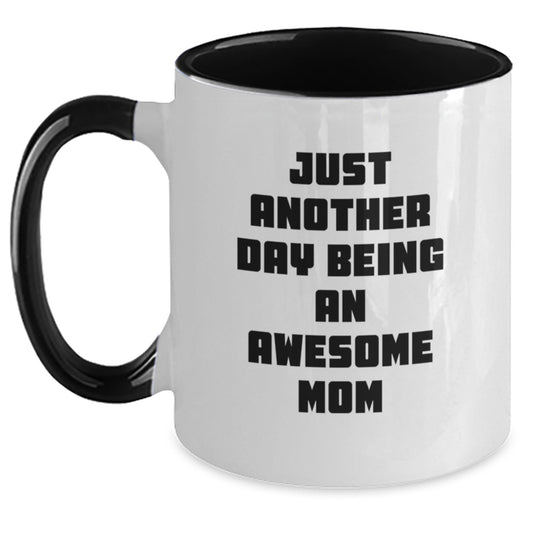Funny Mom Gifts from Men to Mom - 'Just Another Day Being An Awesome Mom' Two Tone Coffee Mug for Mother's Day - Main