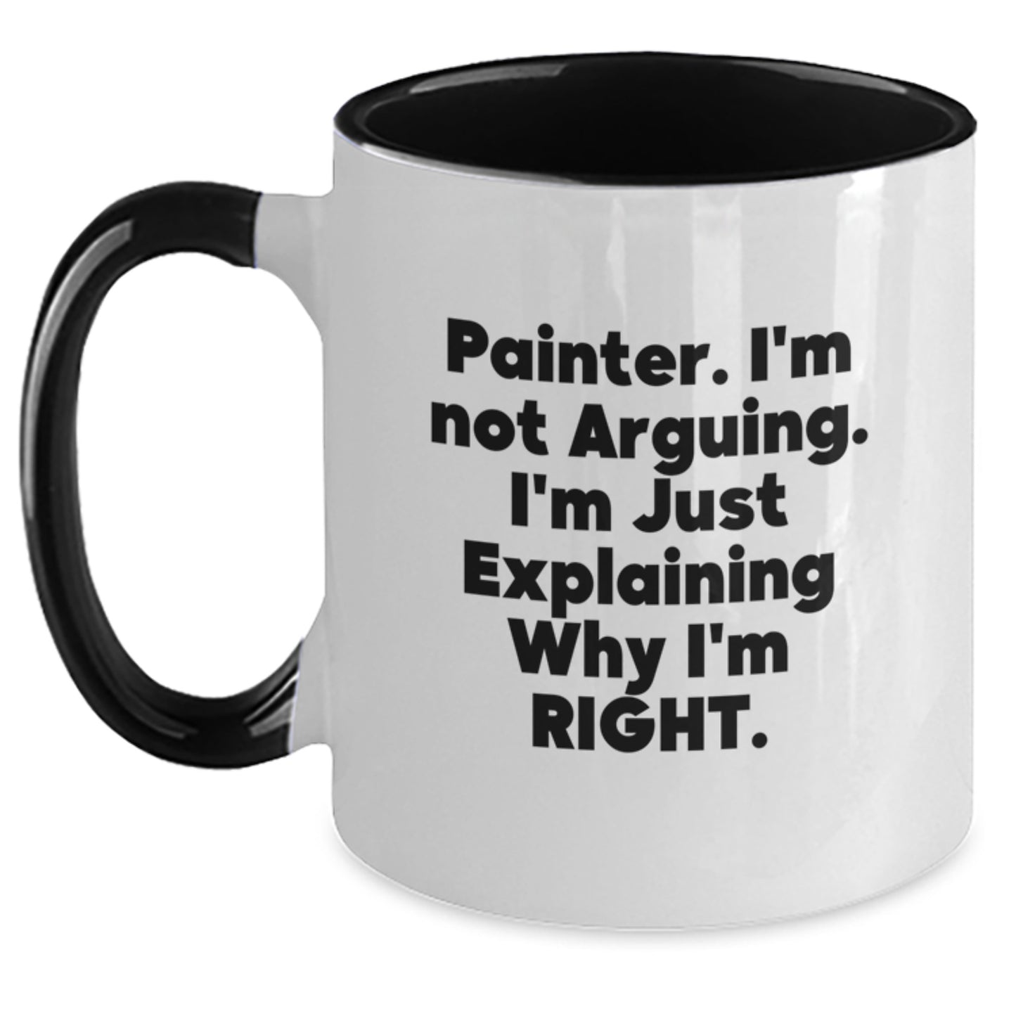 Funny Painter Gifts, Two Tone Coffee Mug for Painter Friends, 'I'm Not Arguing. I'm Just Explaining Why I'm Right.', Gift for Painter Men, Unique Graduation Gifts for Painter - Main
