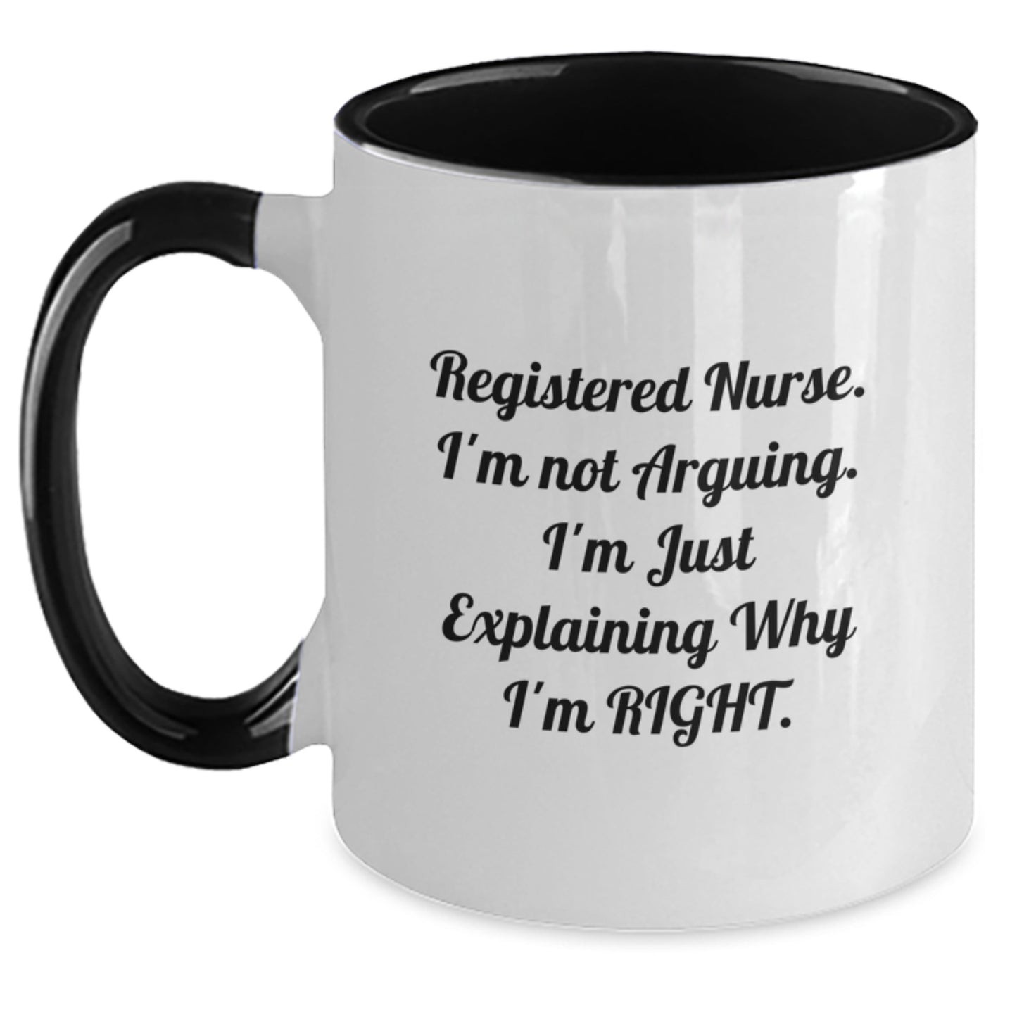 Funny Registered Nurse Gifts for Men or Women, Two Tone Coffee Mug with 'I'm Not Arguing. I'm Just Explaining Why I'm Right.' Quote, Graduation Unique Gifts from Friends, Coworkers or Family - Main