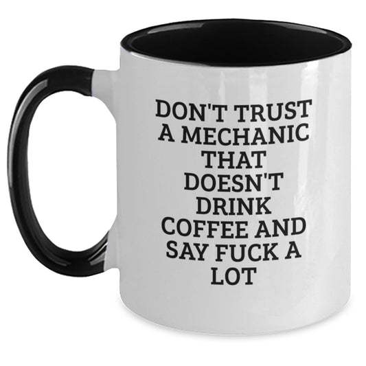 Funny Mechanic Gifts for Men, Mechanic Humor Two Tone Coffee Mug, Birthday Unique Presents from Friends, Don't Trust a Mechanic That Doesn't Drink Coffee and Say F Words, Unique Mechanic Coffee Mug - Main
