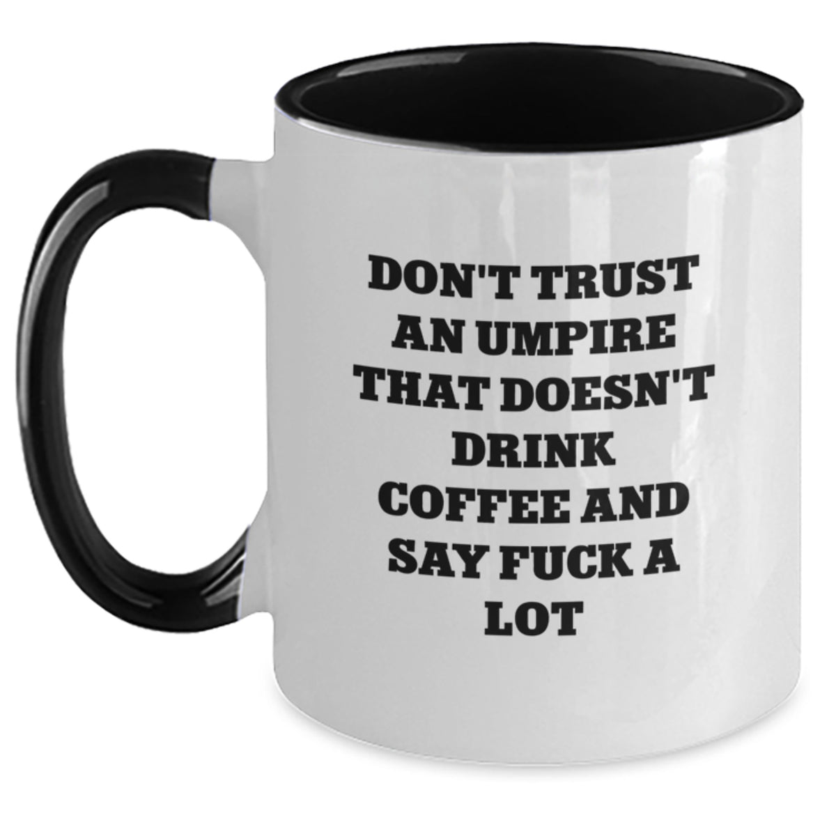 Funny Umpire Gifts for Umpires - Two Tone Coffee Mug with Don't Trust An Umpire That Doesn't Drink Coffee And Say F--k A Lot Quote for Mother's Day Unique Gifts from Men to Umpire Friends - Main