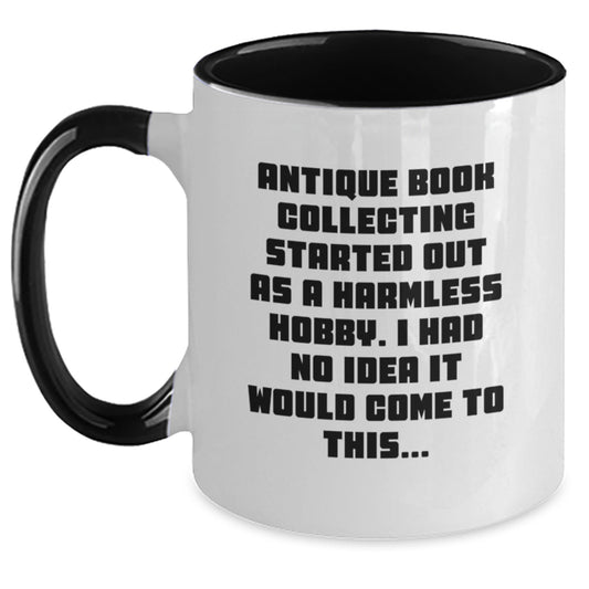 Antique Book Collecting Humor, Funny Gift for Christmas, 'Antique Book Collecting Started Out As A Harmless Hobby, Gifts from Friends to Family, Two Tone Coffee Mug - Main