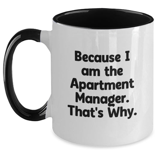 Funny Apartment Manager Gifts from Friends and Family, Two Tone Coffee Mug for Apartment Manager, Because I Am The Apartment Manager. That's Why. - Main