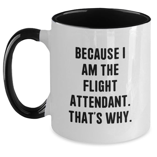 Funny Flight Attendant Gifts from Friends, Two Tone Coffee Mug for Flight Attendant, Birthday Unique Gifts for Her, Because I Am The Flight Attendant That's Why. - Main