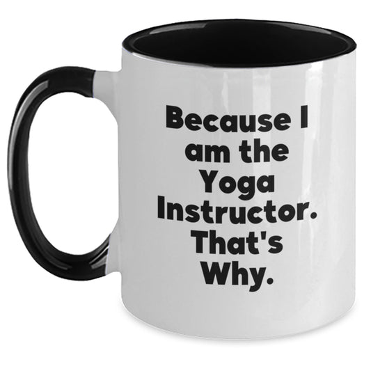 Funny Yoga Instructor Coffee Mug Gifts from Friends for Yoga Instructor Men and Women, Because I Am The 'Yoga Instructor', That's Why. - Main