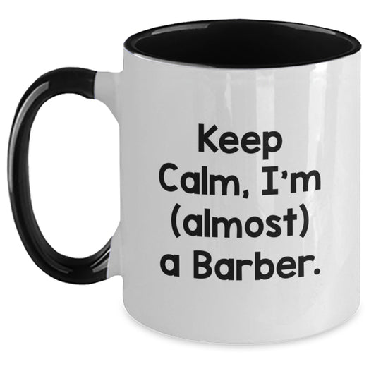 Funny Barber Gifts for Him, Christmas Unique Mugs with Keep Calm I'm Almost A Barber Quote, Two Tone Coffee Mug Gifts from Friends to Family - Main
