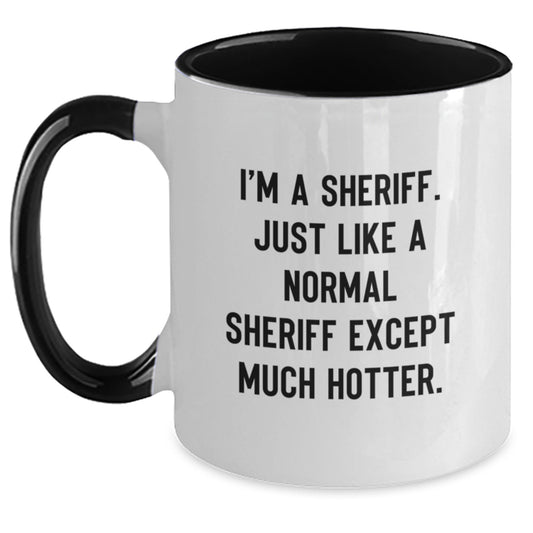 Funny Sheriff Gifts for Men - I'm A Sheriff Two Tone Coffee Mug - Best Mom's Day Unique Gifts from Family - Main