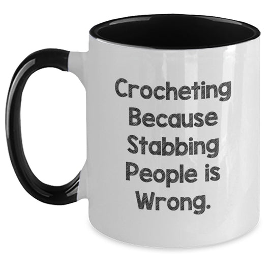 Funny Crocheting Gifts for Women, Sarcasm in a Two Tone Coffee Mug - Crocheting Because Stabbing People Is Wrong., Ideal Gift from Friends for Crocheting Enthusiasts at Christmas - Main