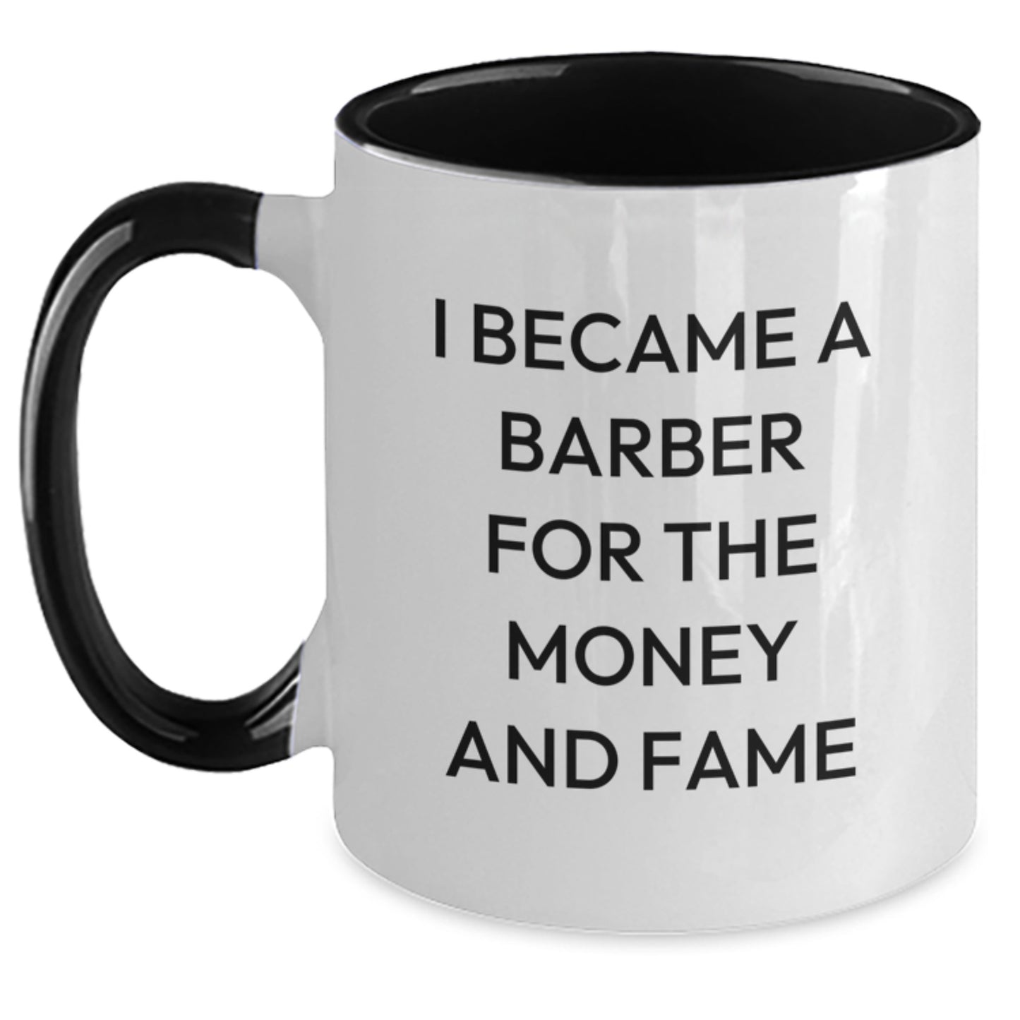 Funny Barber Gifts for Men - Unique Two Tone Coffee Mug I Became A Barber For The Money And Fame - Christmas Unique Gifts from Friends to Barber - Main