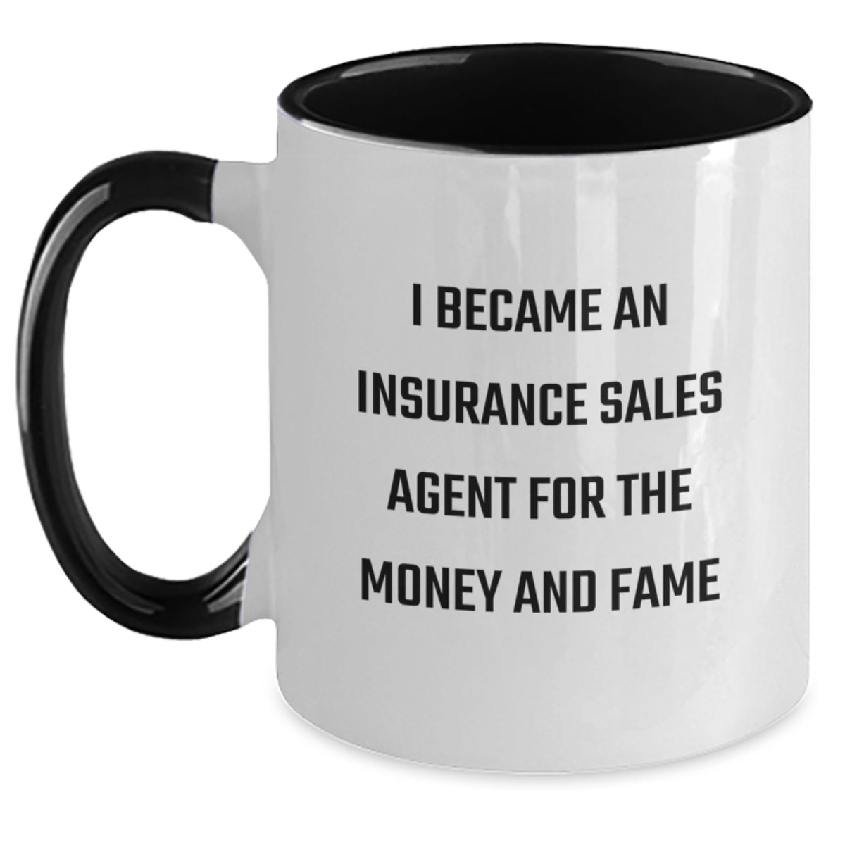 Funny Insurance Sales Agent Gifts for Friends, Coworkers, Family - I Became An Insurance Sales Agent For The Money And Fame Two Tone Coffee Mug, Birthday Unique Gifts from Men - Main