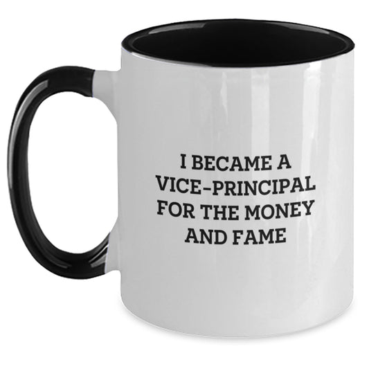 Funny Vice-principal Gifts from Friends for Vice-principal - Two Tone Coffee Mug, I Became A Vice-principal For The Money And Fame - Main