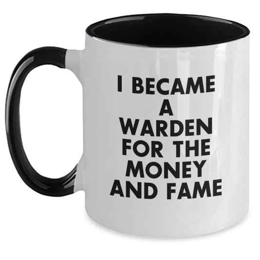 Funny Warden Gifts from Friends, Christmas Unique Warden Coffee Mugs for Men, Two Tone Quote Mug, I Became A Warden For The Money And Fame, Unique Warden Gifts - Main