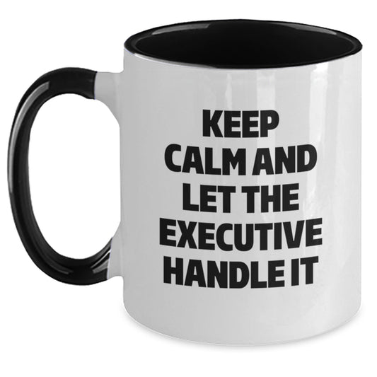Funny Executive Two Tone Coffee Mug Gifts for Men from Friends - Keep Calm And Let The Executive Handle It Christmas Unique Gifts - Main