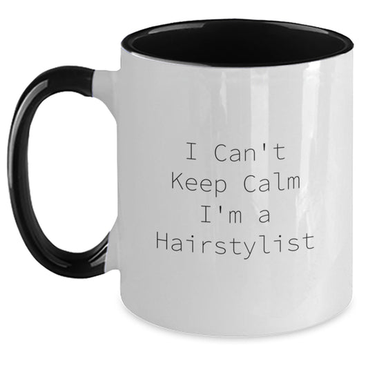 Funny Hairstylist Gifts from Friends for Birthday Unique Mugs Two Tone Coffee Lover I Cant Keep Calm Im A Hairstylist - Main