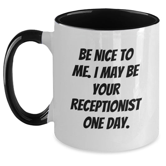 Funny Two Tone Coffee Mugs Gifts from Friends for Receptionist Coworkers, Be Nice To Me. I May Be Your Receptionist One Day. Christmas Unique - Main