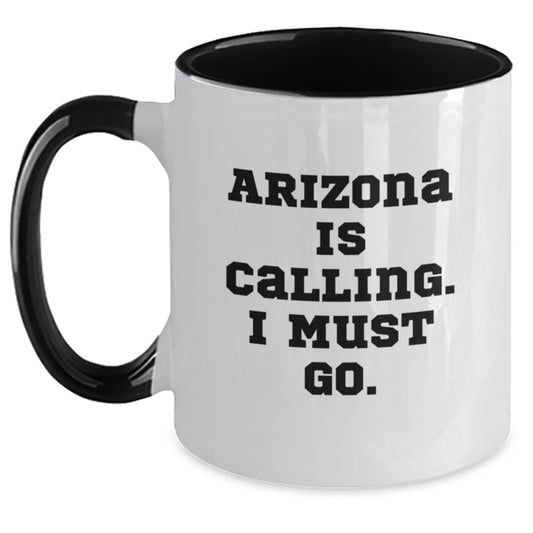Funny Arizona Gifts from Friends for Arizona Enthusiasts Two Tone Coffee Mug - Arizona Is Calling I Must Go - Main