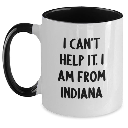 Funny Indiana Gifts - I Can't Help It. I Am From Indiana Two Tone Coffee Mug for Men Women Friends Family Graduation Unique - Main