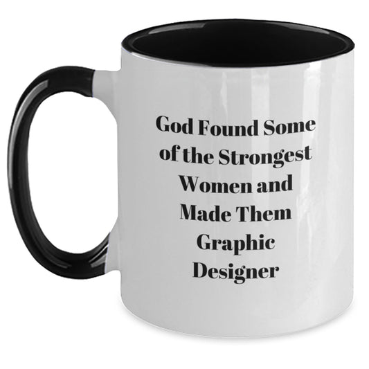 Funny Graphic Designer Gifts for Her - God Found Some Of The Strongest Women And Made Them Graphic Designer, Two Tone Coffee Mug, Gifts from Women, Gifts for Graphic Designer, Graduation Unique Gifts - Main