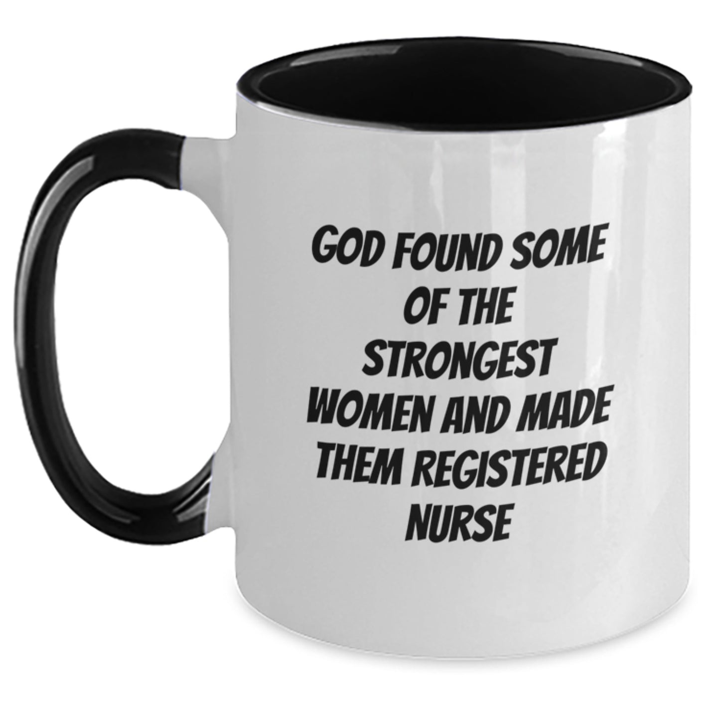 Gifts from Men for Their Favorite Registered Nurse, Funny Quote 'God Found Some Of The Strongest Women And Made Them Registered Nurse' on Two Tone Coffee Mug, Perfect for Graduation Unique Gifts - Main