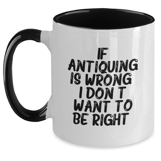 Antiquing Humor Gifts from Friends and Family for Antiquers, Funny Two Tone Coffee Mugs for Graduation, Inspirational Quote for Women and Men - Main