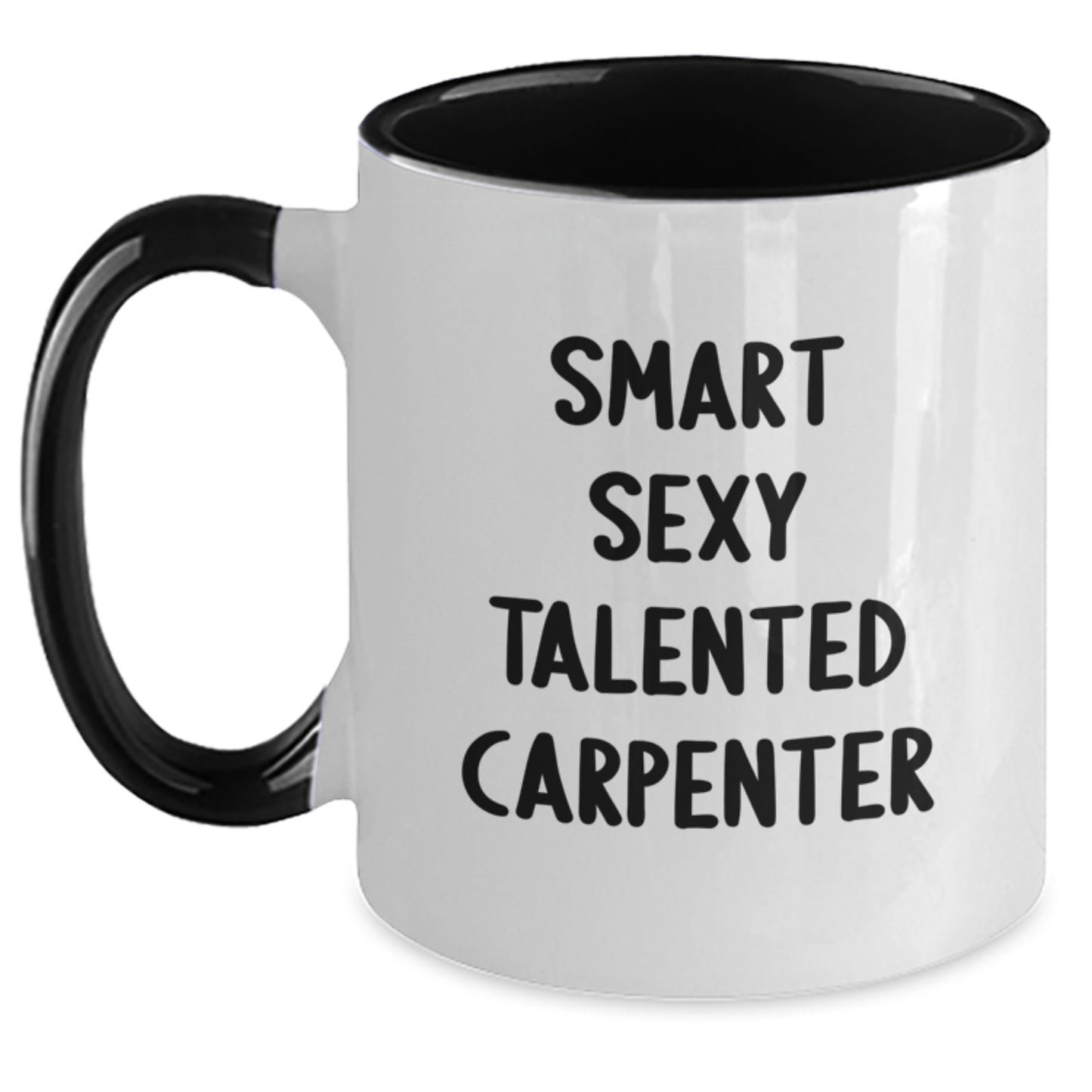 Smart Sexy Talented Carpenter Funny Coffee Mug Gifts from Friends to Carpenter Birthday Unique Ideas - Main
