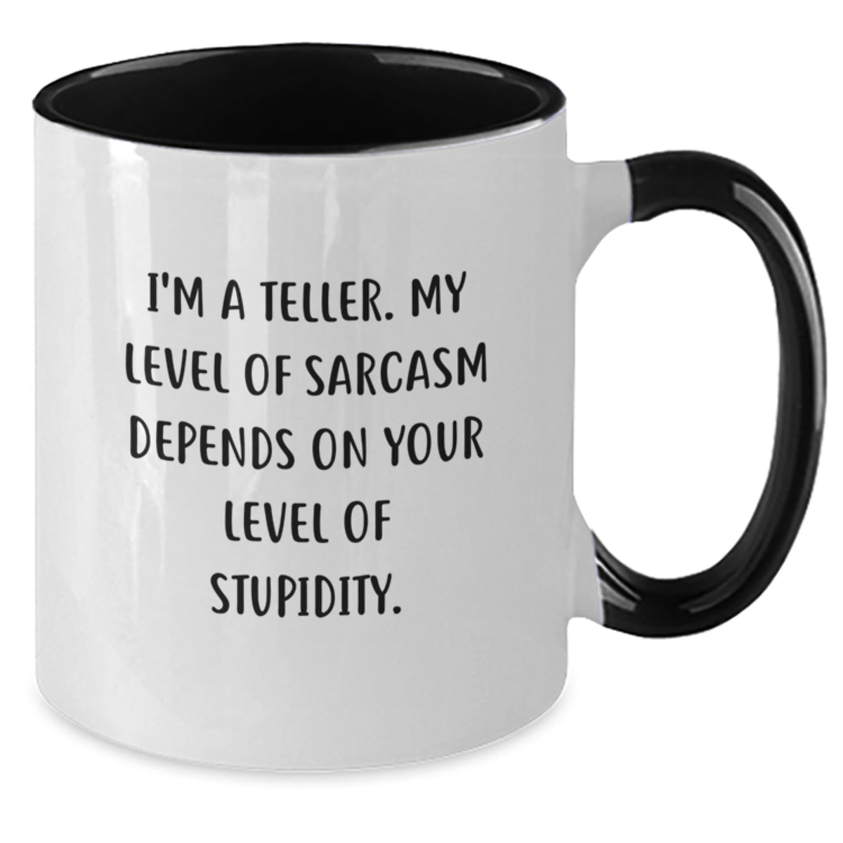Gifts from Friends and Family for Teller Graduation Unique Two Tone Coffee Mugs - 'I'm A Teller, My Level Of Sarcasm Depends On Your Level Of Stupidity.' - Additional