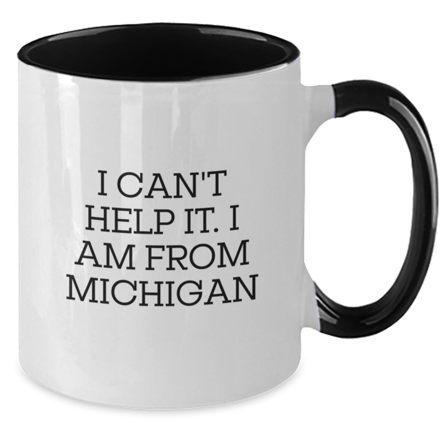 Funny Michigan Two Tone Coffee Mug, Gifts from Friends to Michigan Graduates, I Can't Help It. I Am From Michigan - Additional