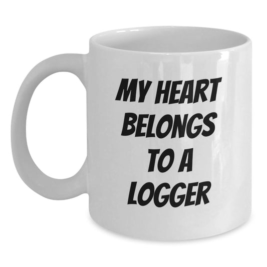 Funny Logger Gifts, White Coffee Mug, My Heart Belongs To A Logger, Birthday Unique - Main