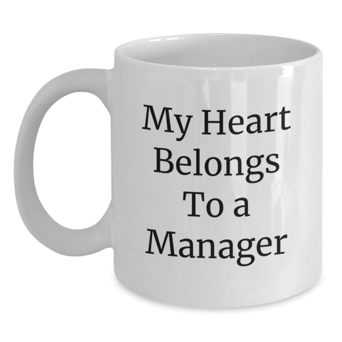Funny Quote Gifts for Manager, White Coffee Mug, My Heart Belongs To A Manager - Manager White Coffee Mug Gift from Friends and Family for Birthday - Main