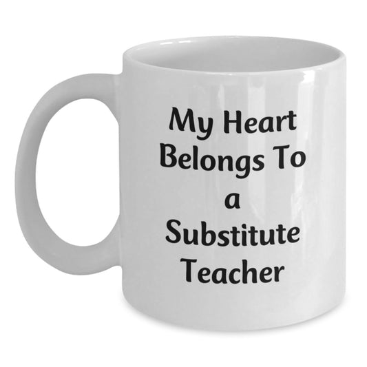 Funny Gifts for Substitute Teacher, White Coffee Mug, 'My Heart Belongs To A Substitute Teacher', Christmas Unique Gift from Friends, Family, or Coworkers - Main