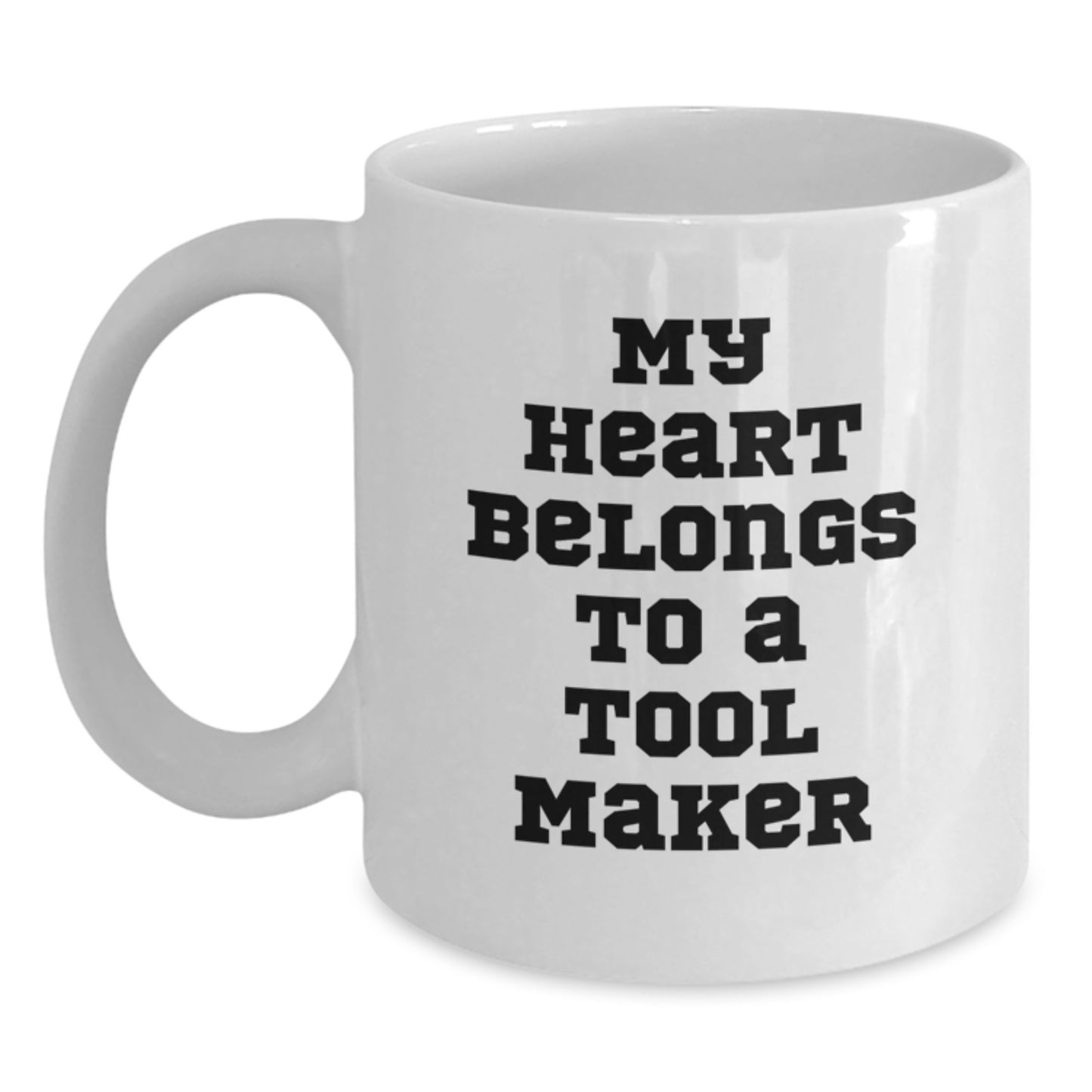 Funny Tool Maker Gifts from Friends for Men, White Coffee Mug, My Heart Belongs To A Tool Maker, Christmas Unique Gifts - Main