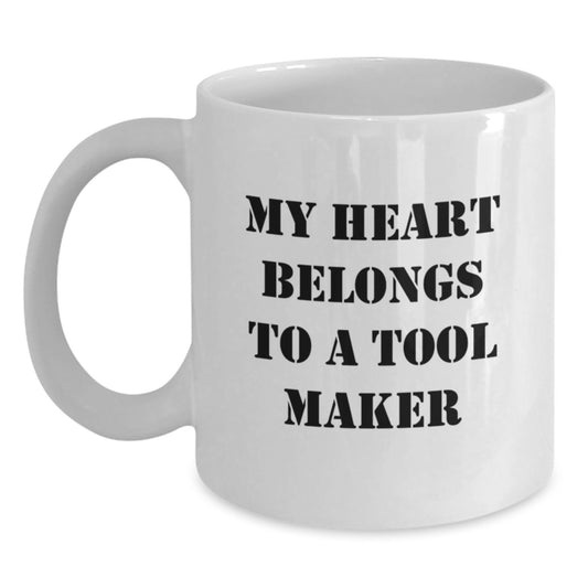 Funny Tool Maker Gifts from Men to Women Friends and Coworkers Unique White Coffee Mug My Heart Belongs To A Tool Maker - Main