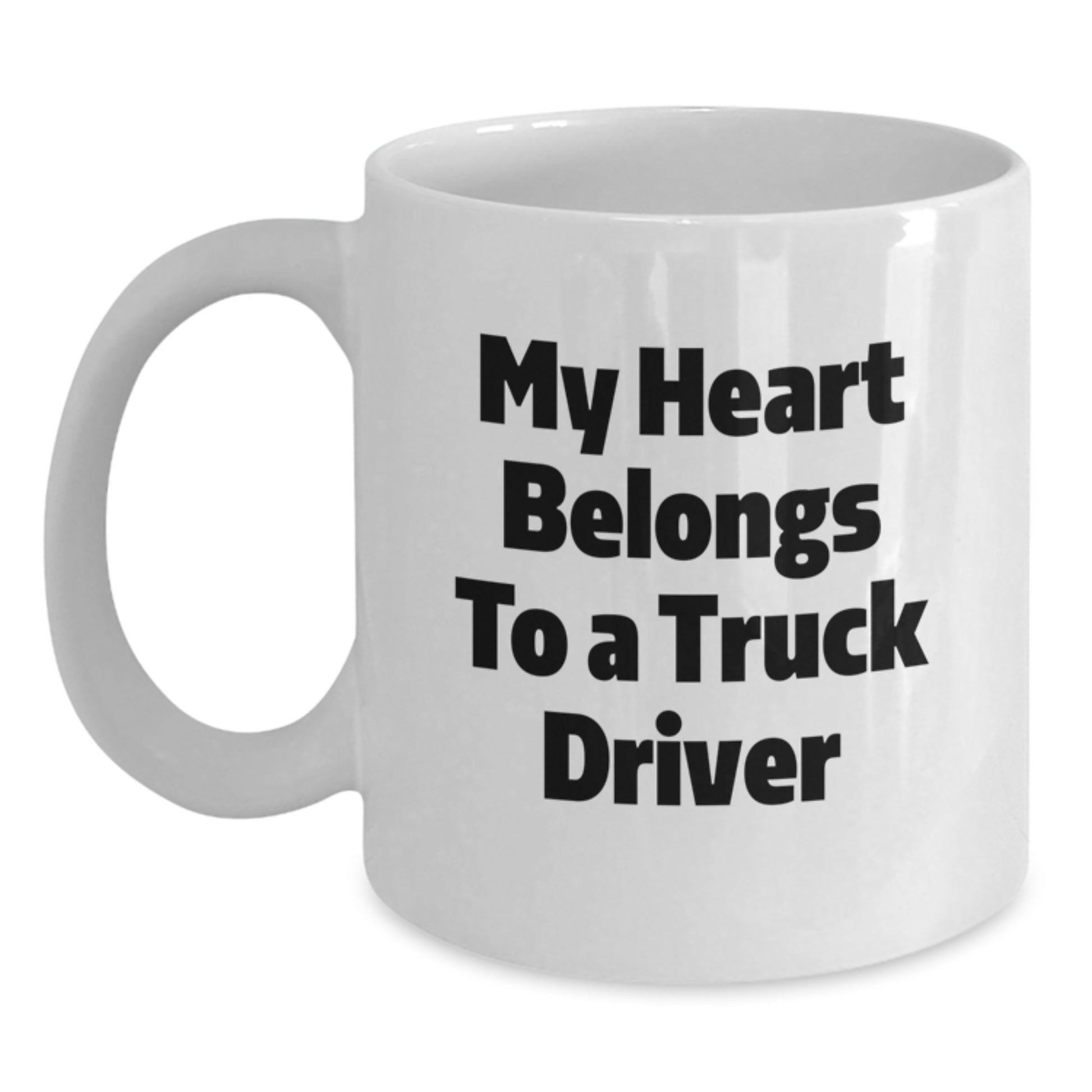 Funny Truck Driver Gifts from Friends - White Coffee Mug - My Heart Belongs To A Truck Driver - Main