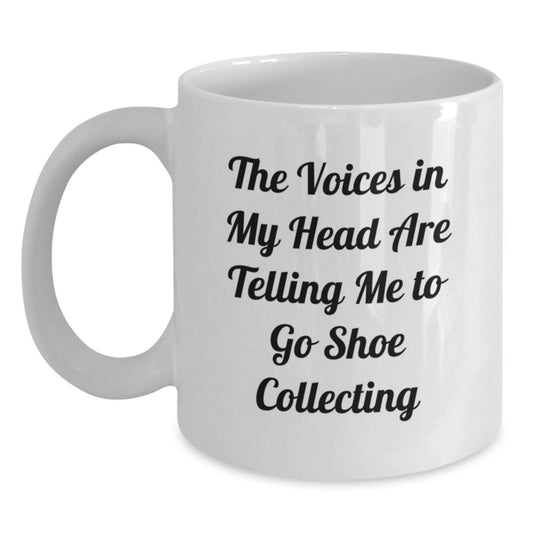 Funny Shoe Collecting Gifts for Friends, Men, Women - White Coffee Mug 'The Voices In My Head Are Telling Me To Go Shoe Collecting' - Unique Christmas Unique Gifts from Family, Coworkers - Main