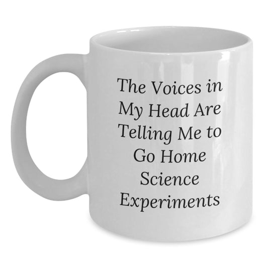 Funny Home Science Experiments Gifts for Friends from Men - White Coffee Mug with The Voices In My Head Are Telling Me To Go Home Science Experiments Quote - White Ceramic Christmas Unique Gifts - Main