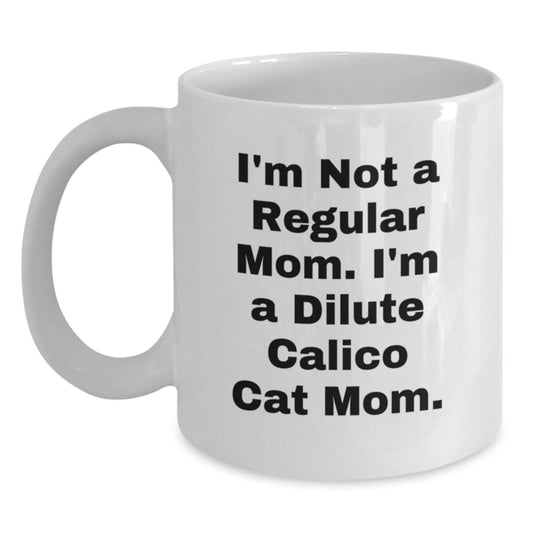 Dilute Calico Cat Mom Funny Quote Gifts from Family to Friends for Christmas - Main