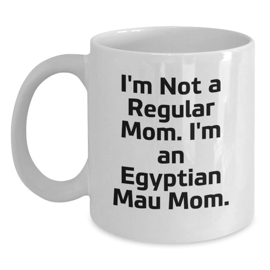 Funny Egyptian Mau Cat Mom Gifts for Women, White Coffee Mug with I'm Not A Regular Mom. I'm An Egyptian Mau Mom. Quote, Christmas Unique Gifts from Mom to Daughter - Main