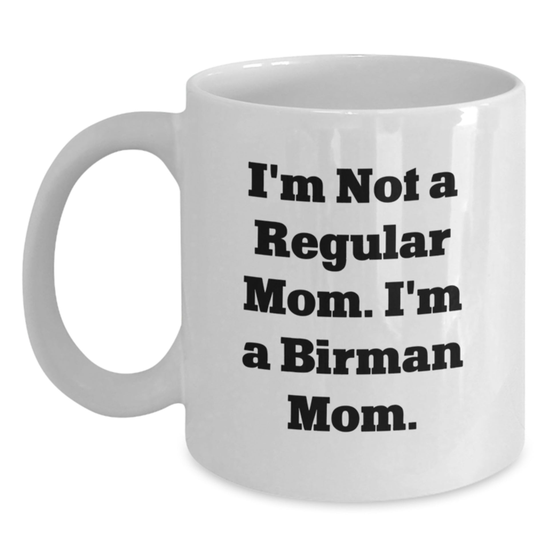 Funny Birman Cat Mom Gifts from Friends, 'I'm Not A Regular Mom. I'm A Birman Mom.' for Birman Cat Lovers on Birthday - Main