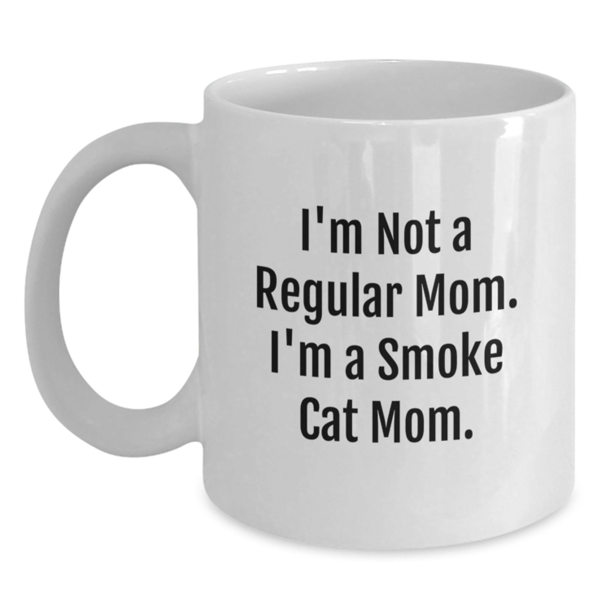 Smoke Cat Mom Funny Gifts from Women to Friends and Family on Birthday - White Coffee Mug, 11oz or 15oz, Ceramic, Microwave and Dishwasher Safe - Main