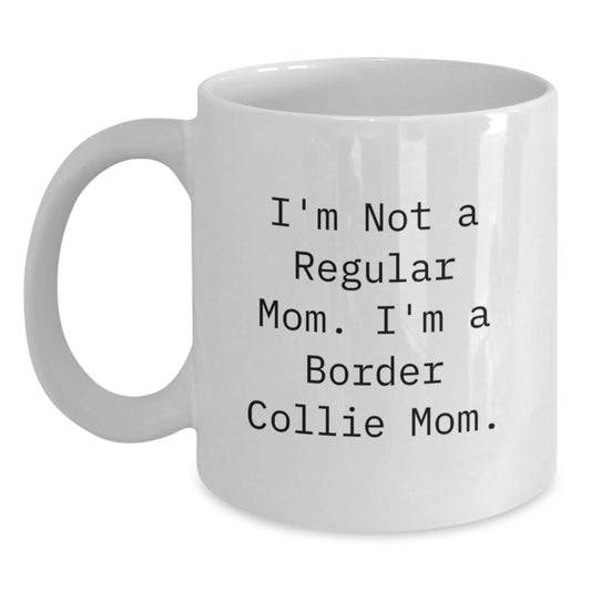 Funny Border Collie Dog Mom Gifts - White Coffee Mug, 'I'm Not A Regular Mom. I'm A Border Collie Mom.' - Gifts from Mom to Border Collie Dog, Birthday Unique Presents for Her - Main
