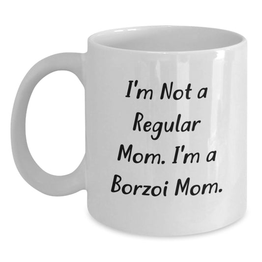 Borzoi Dog Mom Gifts - I'm Not A Regular Mom. I'm A Borzoi Mom. - Funny White Coffee Mug for Birthday, Gifts from Mom to Family, Friends, or Coworkers - Main